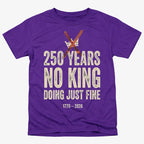 250 Years No King Doing Just Fine