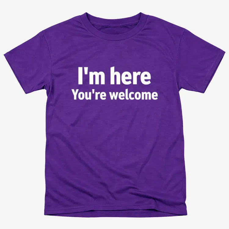 I'm Here You're Welcome Statement Tee