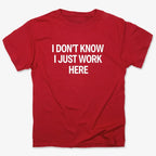 I Don't Know. I Just Work Here