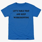 Let's Table That and Keep Workshopping