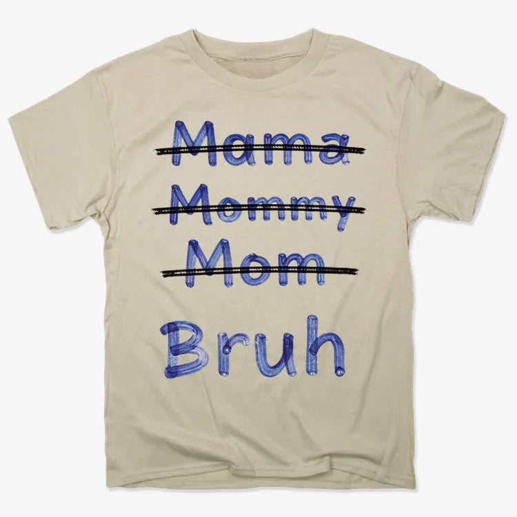 Mama Mommy Mom Bruh