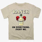 Ranch On Everything Fight Me T-Shirt