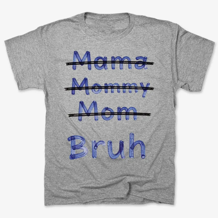 Mama Mommy Mom Bruh
