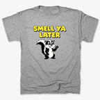 Smell Ya Later Skunk