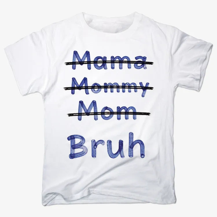 Mama Mommy Mom Bruh
