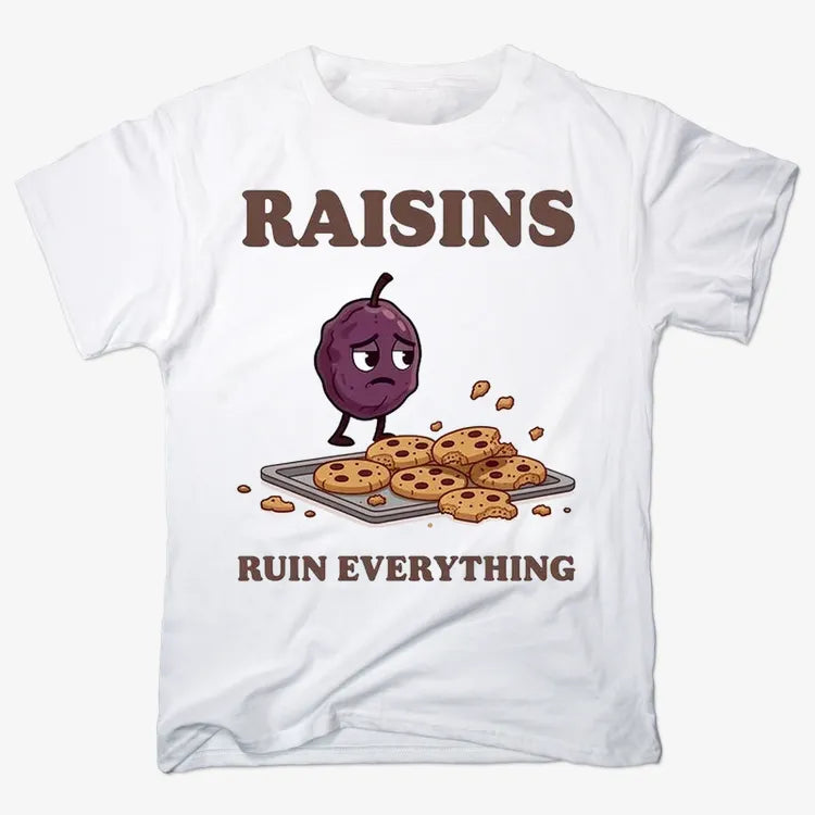Raisins Ruined Everything T-Shirt