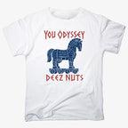 YOU ODYSSEY DEEZ NUTS