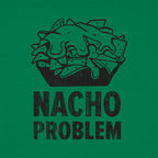 Nacho Problem Cheesy Nachos Pun