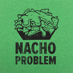 Nacho Problem Cheesy Nachos Pun