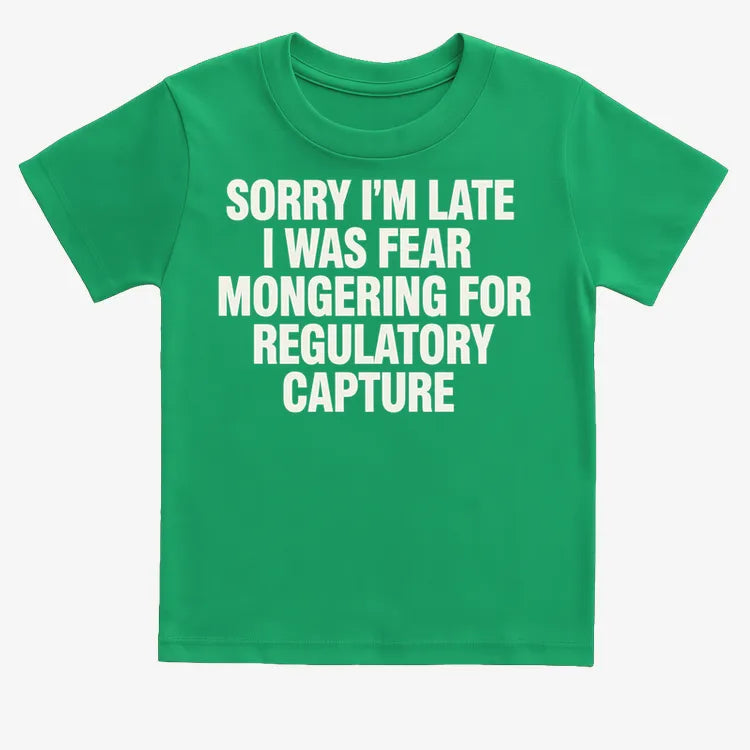 SORRY I'M LATE. I WAS FEAR MONGERING FOR REGULATORY CAPTURE