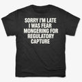 SORRY I'M LATE. I WAS FEAR MONGERING FOR REGULATORY CAPTURE