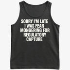 SORRY I'M LATE. I WAS FEAR MONGERING FOR REGULATORY CAPTURE