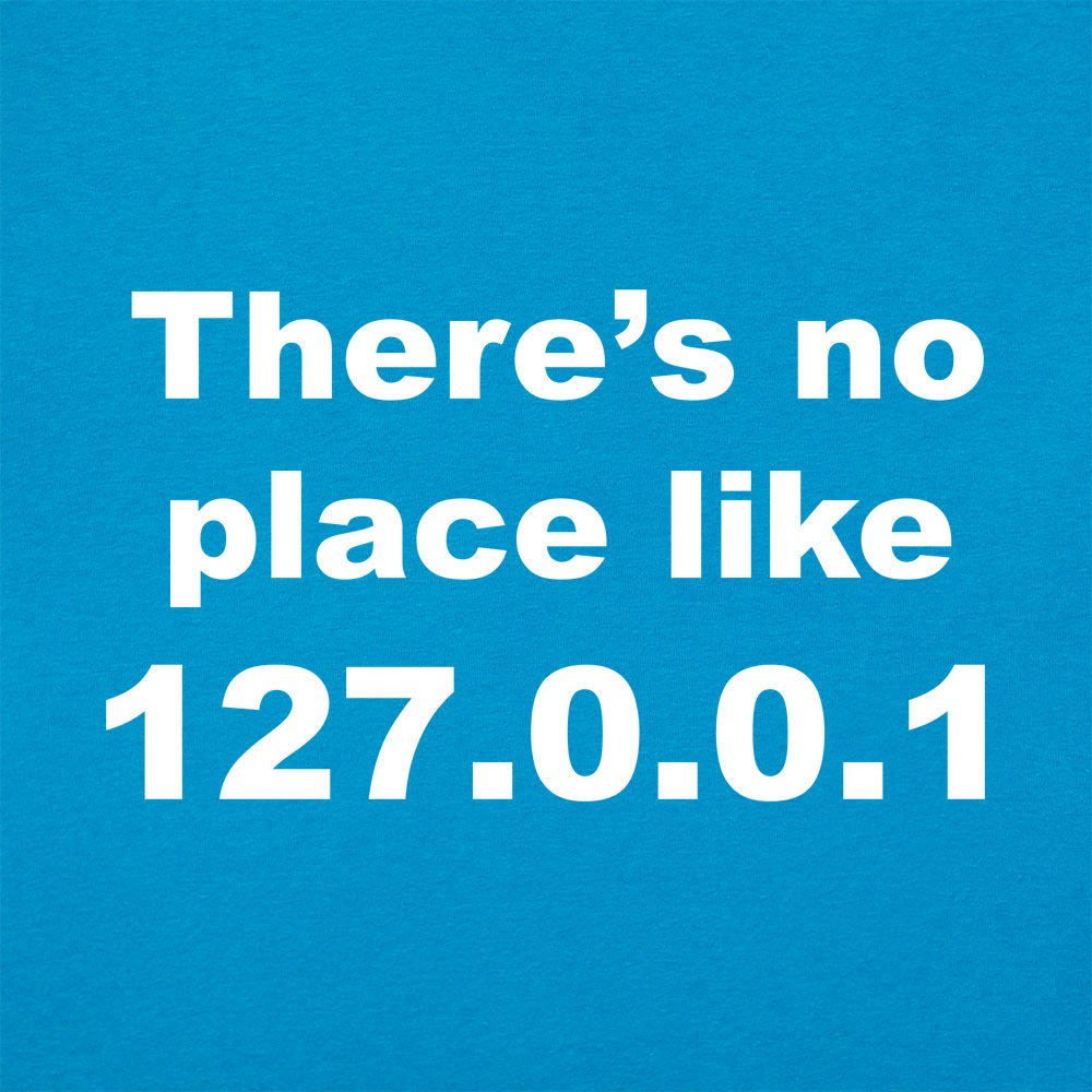 There's No Place Like 127.0.0.1 Localhost IP Address