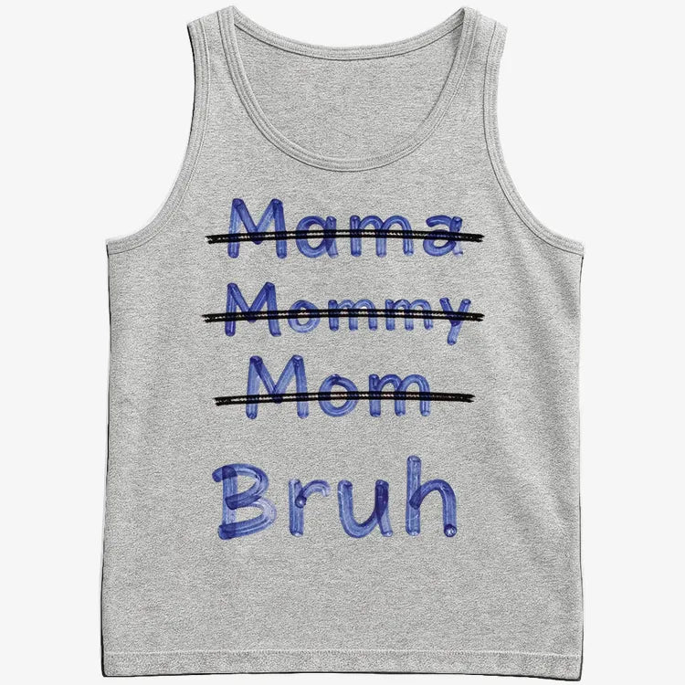 Mama Mommy Mom Bruh
