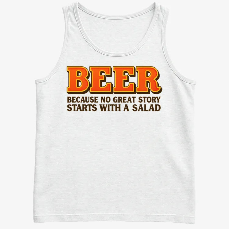 Beer Because No Great Story Starts With A Salad
