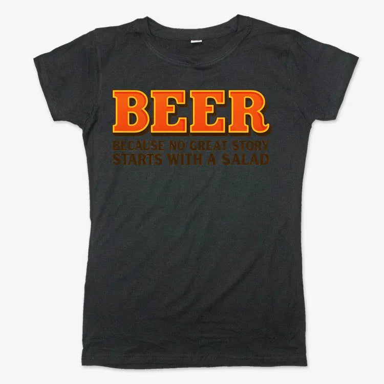 Beer Because No Great Story Starts With A Salad