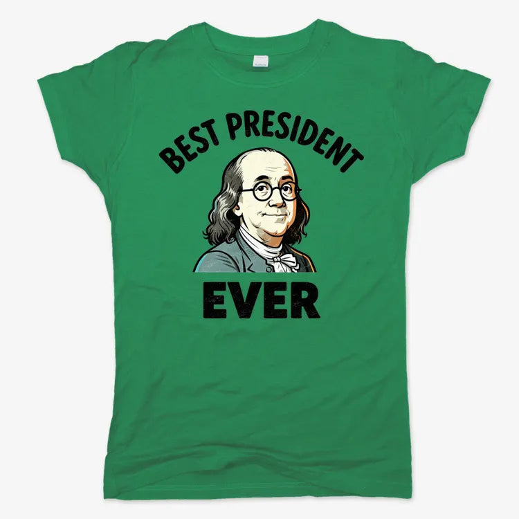 Benjamin Franklin Best President Ever