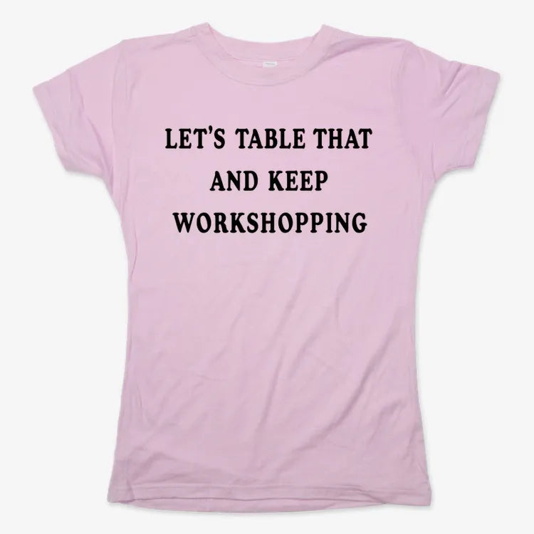 Let's Table That and Keep Workshopping