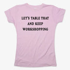 Let's Table That and Keep Workshopping