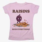 Raisins Ruined Everything T-Shirt