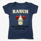 Ranch On Everything Fight Me T-Shirt
