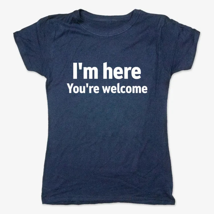 I'm Here You're Welcome Statement Tee