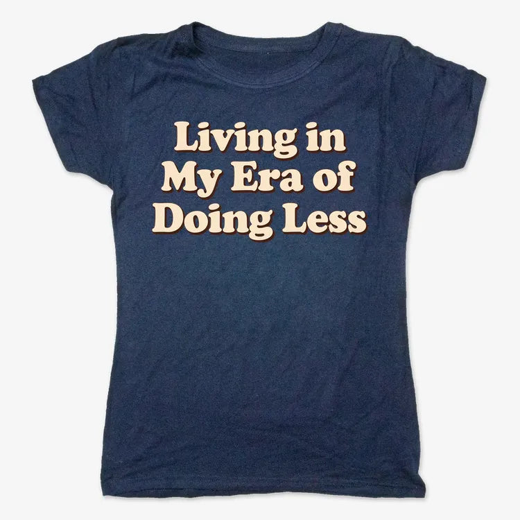 Era of Doing Less Tee