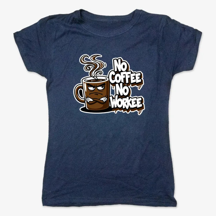No Coffee No Workee Humor Tee
