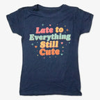 Cute & Late Typography Tee