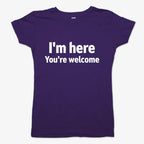 I'm Here You're Welcome Statement Tee