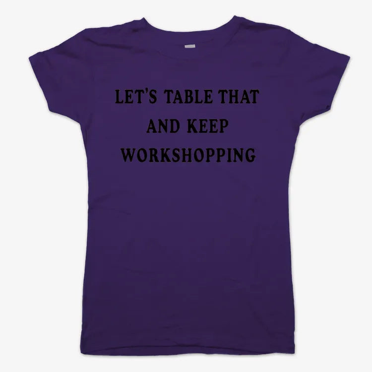 Let's Table That and Keep Workshopping