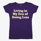 Era of Doing Less Tee