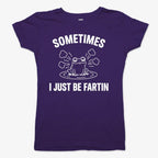 Sometimes I Just Be Fartin'