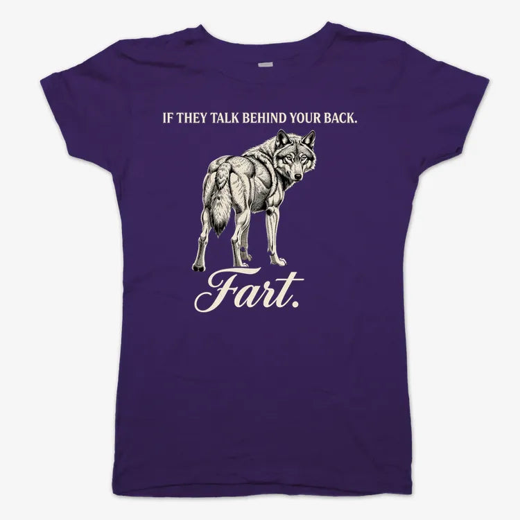 If They Talk Behind Your Back... Fart.