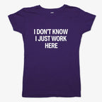 I Don't Know. I Just Work Here