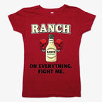 Ranch On Everything Fight Me T-Shirt