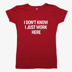 I Don't Know. I Just Work Here