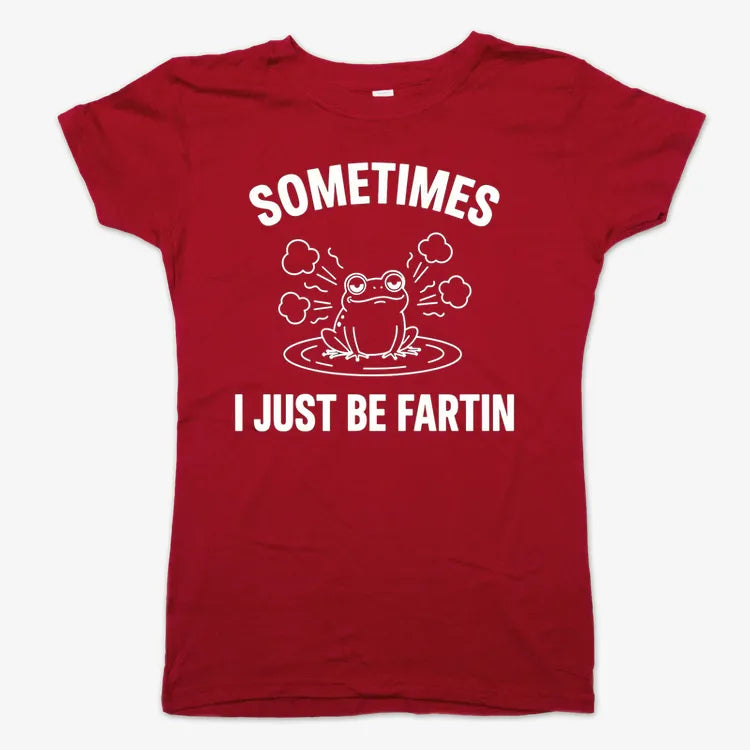 Sometimes I Just Be Fartin'