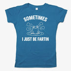 Sometimes I Just Be Fartin'