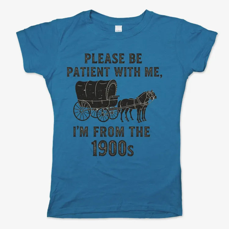 Please Be Patient. I'm From the 1900s