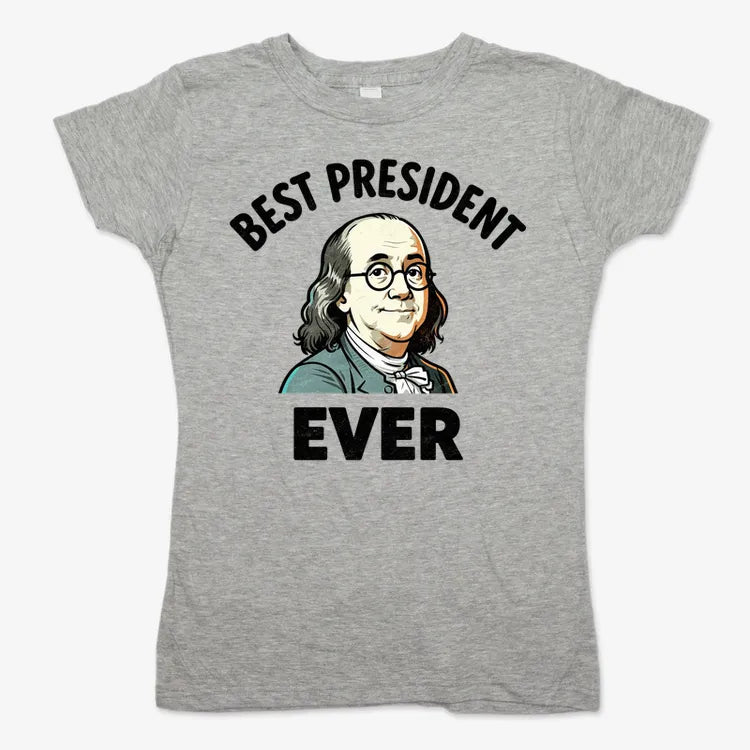 Benjamin Franklin Best President Ever