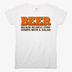 Beer Because No Great Story Starts With A Salad