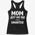 Mom Just Like Dad Only Smarter