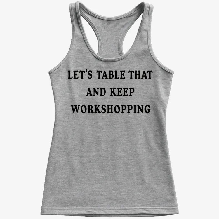 Let's Table That and Keep Workshopping