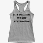 Let's Table That and Keep Workshopping