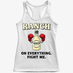 Ranch On Everything Fight Me T-Shirt