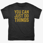 YOU CAN JUST DO THINGS
