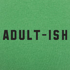 Adult-ish Sarcastic Grown Up Word Pun