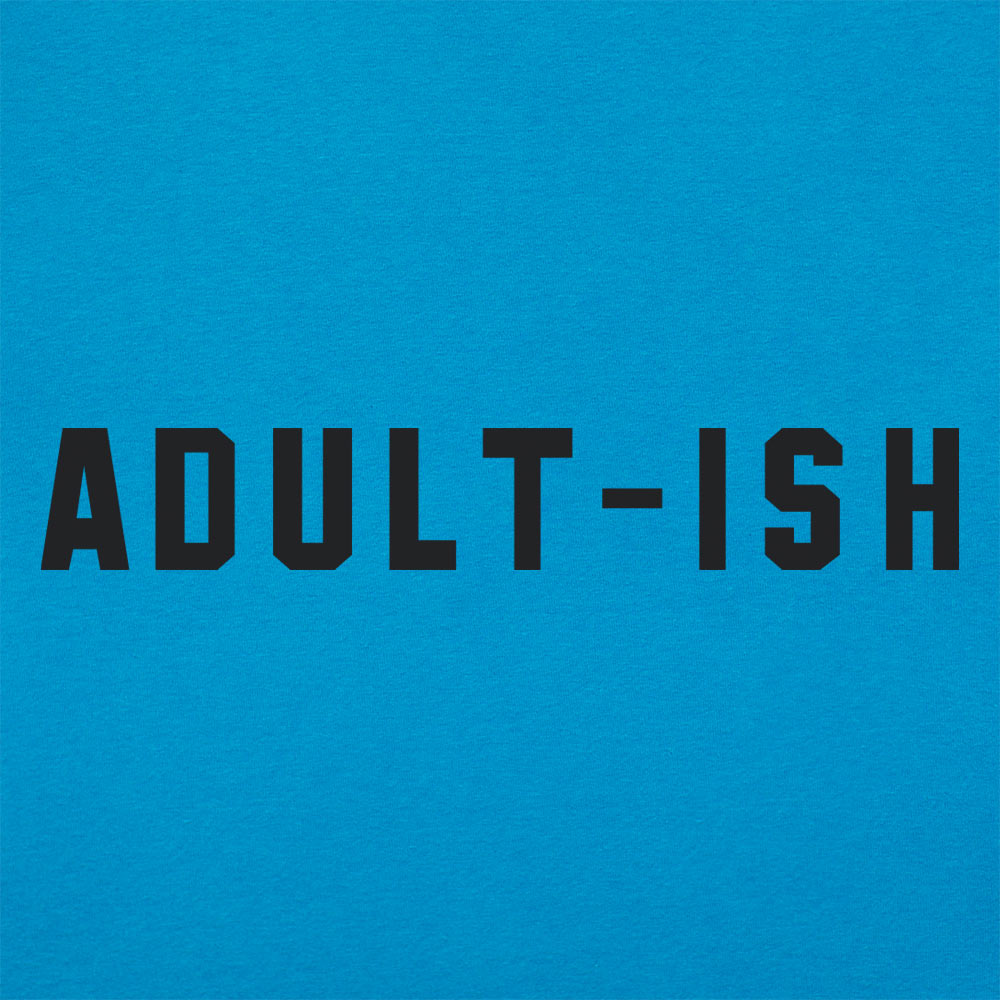 Adult-ish Sarcastic Grown Up Word Pun