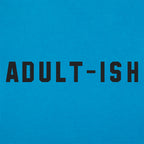 Adult-ish Sarcastic Grown Up Word Pun